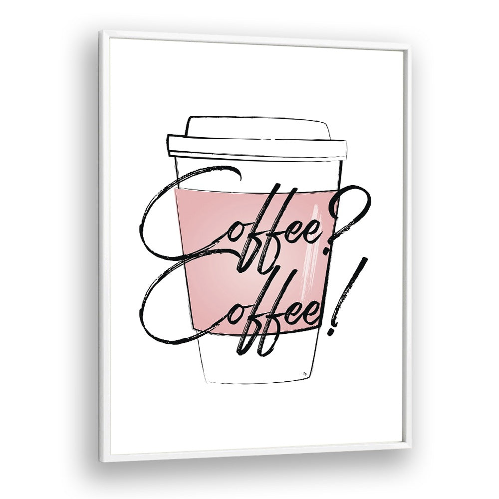 Coffee Coffee by Martina Cafe Art Prints in White Plain Frame