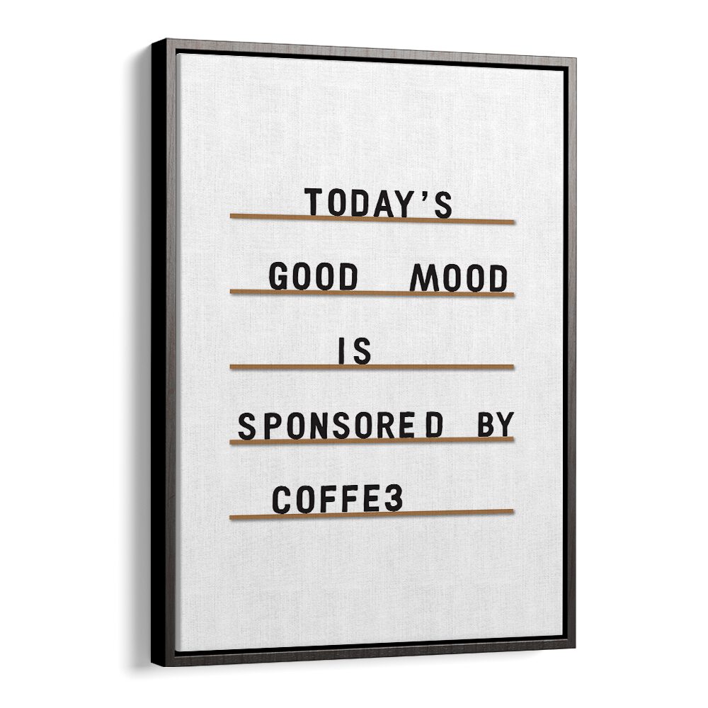 Coffee Equals Good Mood By Frankie Kerr-dineen Quotes Posters Wall Art Prints in Black Floater Frame