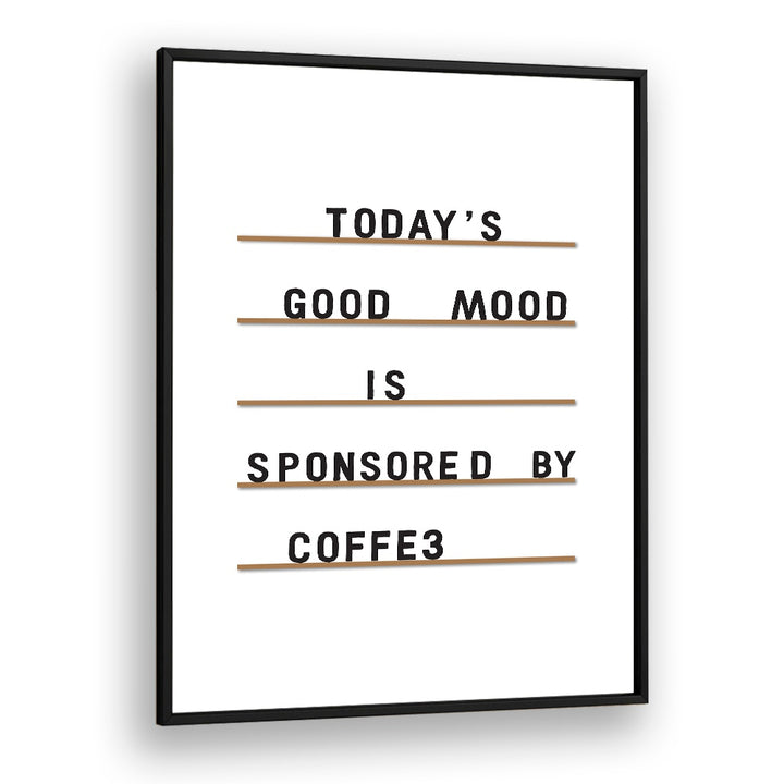 Coffee Equals Good Mood By Frankie Kerr-dineen Quotes Posters Wall Art Prints in Black Plain Frame