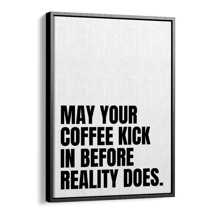 Coffee Kick by Athene Fritsch Quotes and Typography Posters in Black Floater Frame