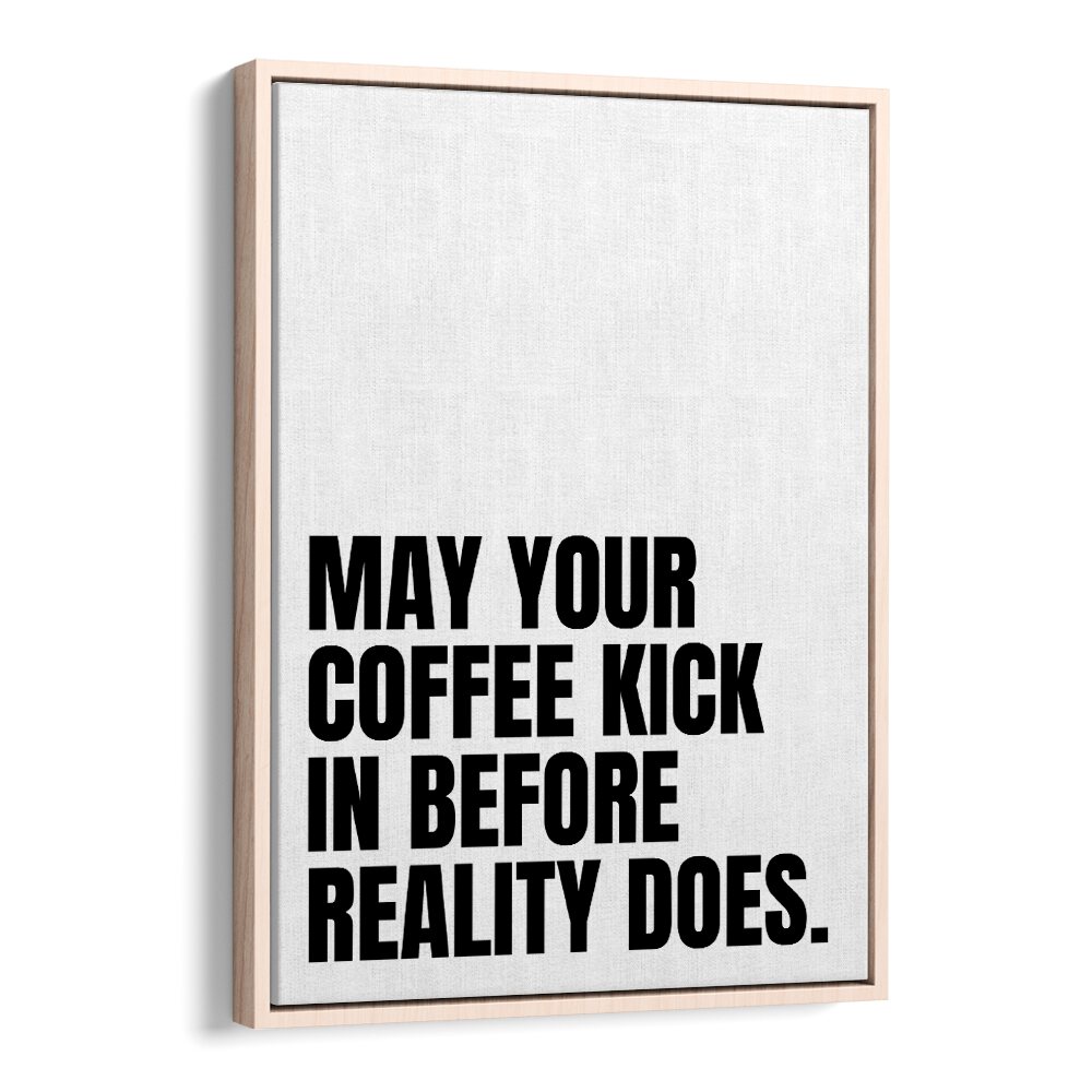 Coffee Kick by Athene Fritsch Quotes and Typography Posters in Oak Wood Floater Frame