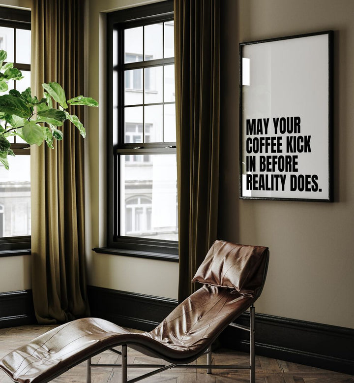 Coffee Kick by Athene Fritsch Quotes and Typography Posters in Black Plain Frame placed on a living room wall behind a chair and beside a window