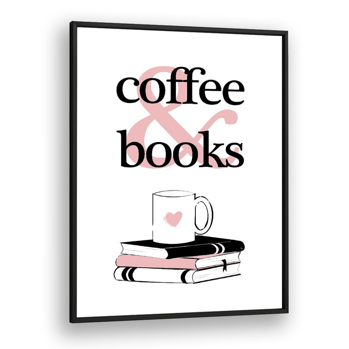 Coffee and Books by Martina Cafe Art Prints in Black Plain Frame