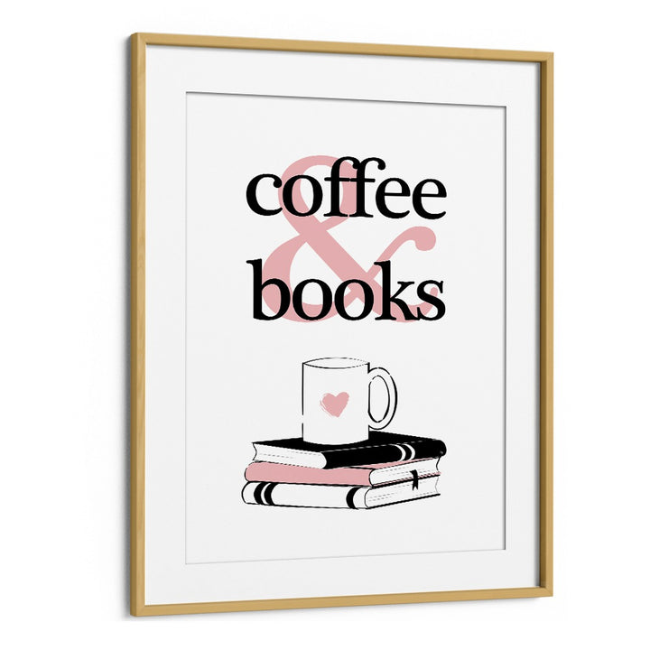 Coffee and Books by Martina Cafe Art Prints in Oak Wood Frame With Mount