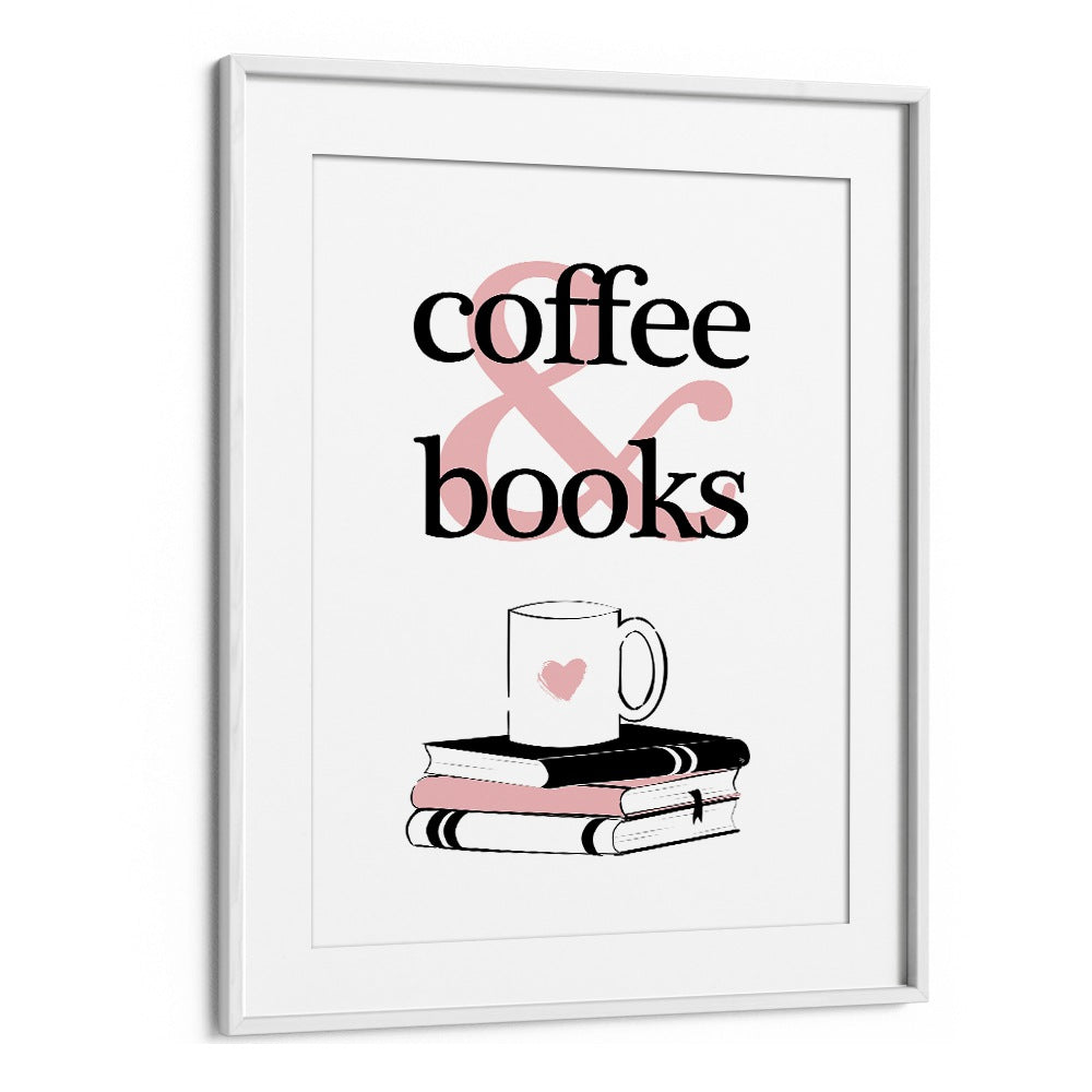 Coffee and Books by Martina Cafe Art Prints in White Frame With Mount