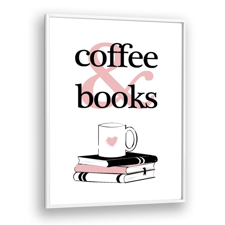 Coffee and Books by Martina Cafe Art Prints in White Plain Frame