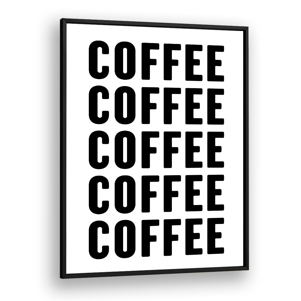 Coffeee by Athene Fritsch Quotes and Typography Posters in Black Plain Frame