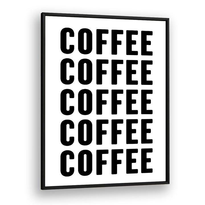 Coffeee by Athene Fritsch Quotes and Typography Posters in Black Plain Frame