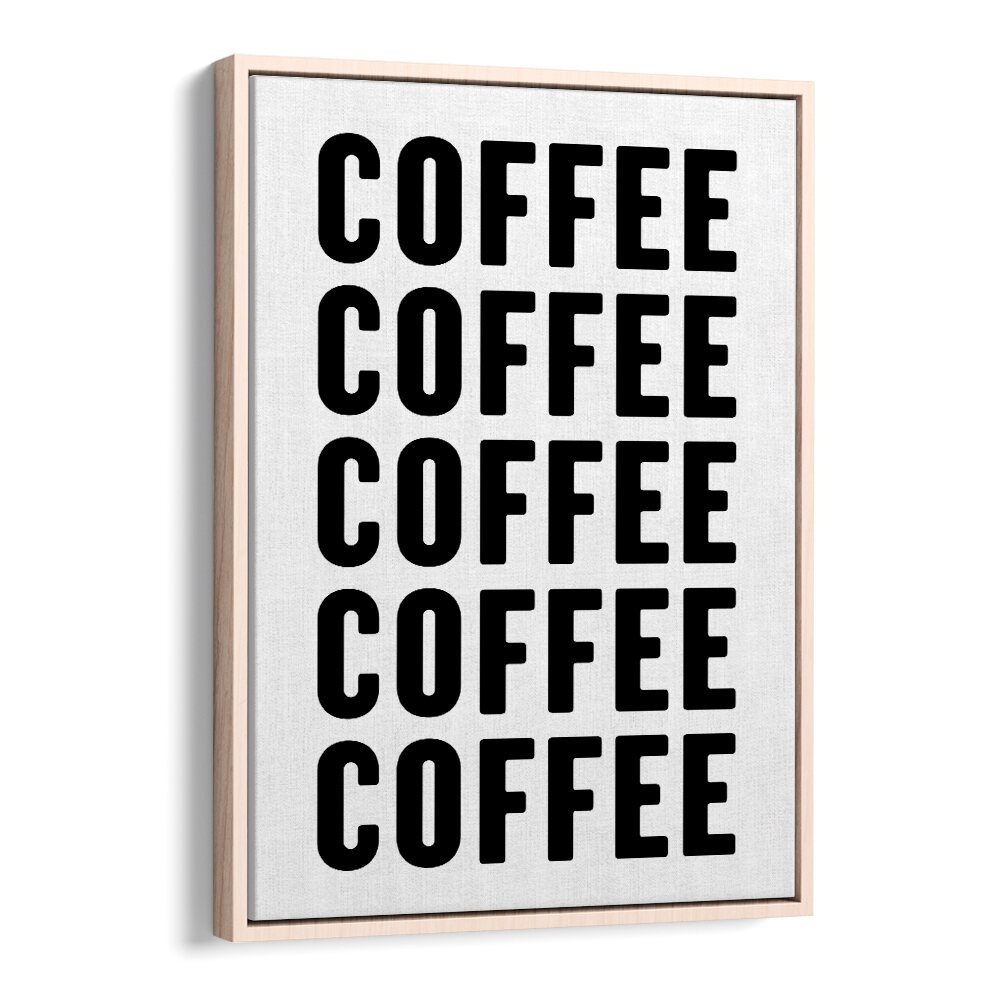 Coffeee by Athene Fritsch Quotes and Typography Posters in Oak Wood Floater Frame