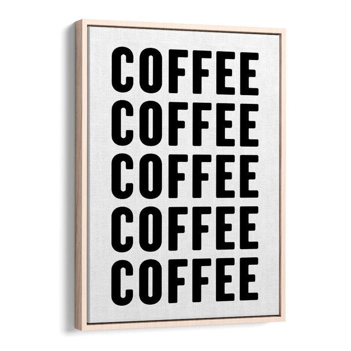 Coffeee by Athene Fritsch Quotes and Typography Posters in Oak Wood Floater Frame