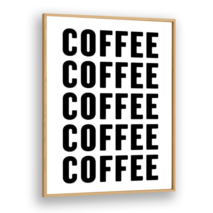 Coffeee by Athene Fritsch Quotes and Typography Posters in Oak Wood Plain Frame