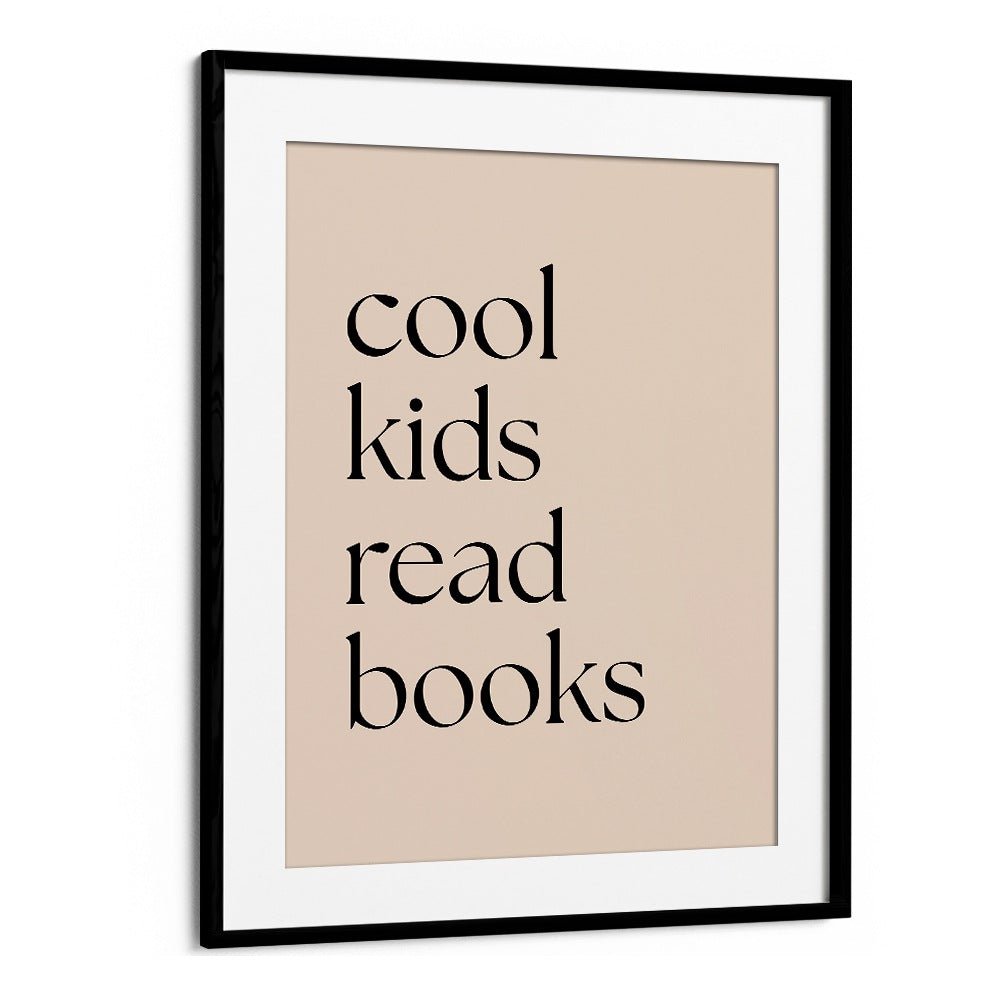 Cool Kids Read Books by Anne-marie Volfova Quotes and Typography Posters in Black Frame With Mount