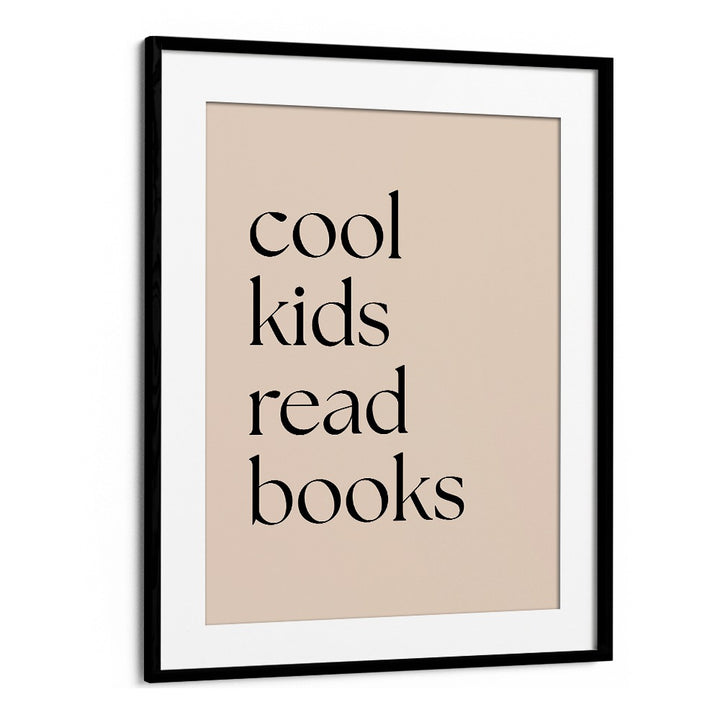 Cool Kids Read Books by Anne-marie Volfova Quotes and Typography Posters in Black Frame With Mount