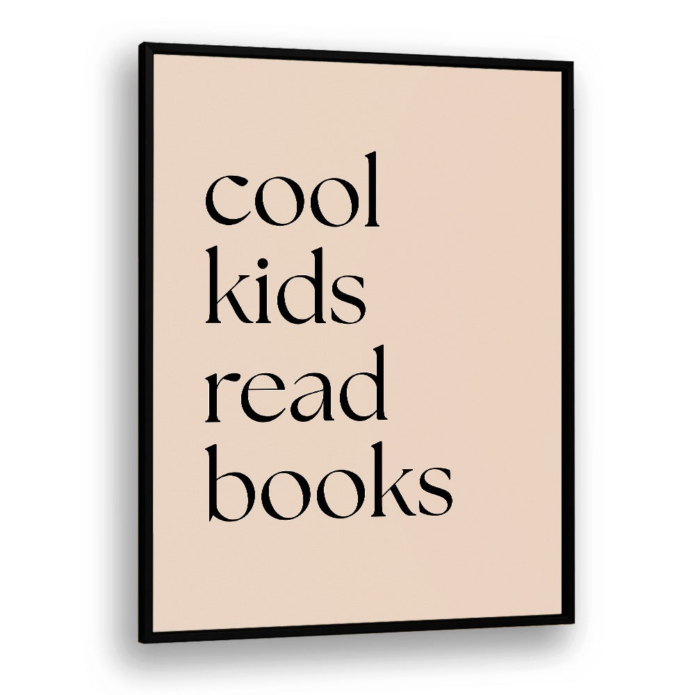 Cool Kids Read Books by Anne-marie Volfova Quotes and Typography Posters in Black Plain Frame