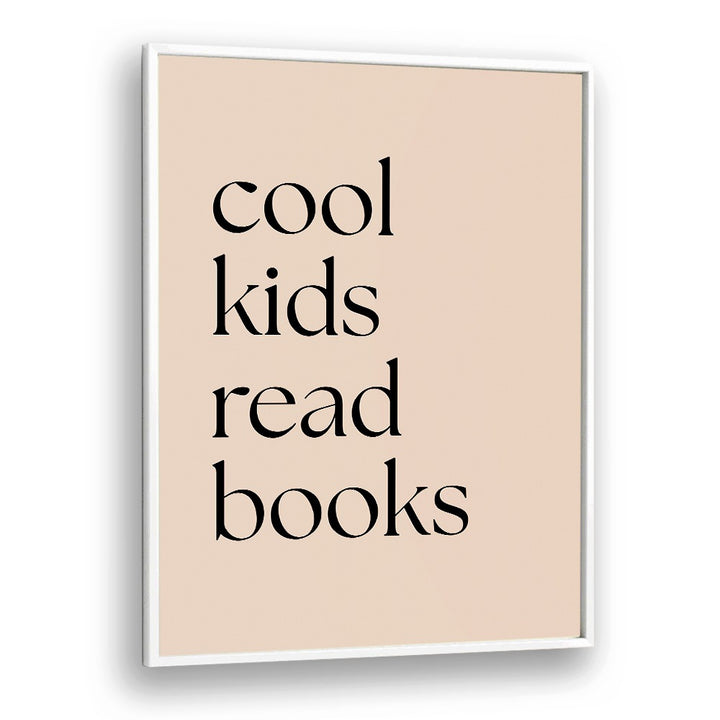 Cool Kids Read Books by Anne-marie Volfova Quotes and Typography Posters in White Plain Frame