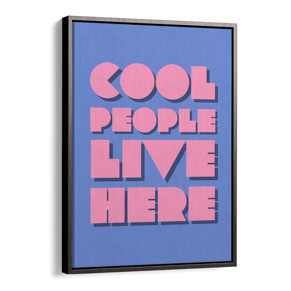 Cool People Live Here by Athene Fritsch Quotes and Typography Posters in Black Floater Frame