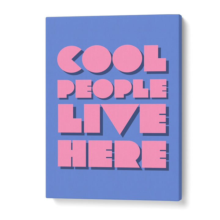 Cool People Live Here by Athene Fritsch Quotes and Typography Posters in Gallery Wrap