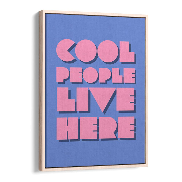 Cool People Live Here by Athene Fritsch Quotes and Typography Posters in Oak Wood Floater Frame