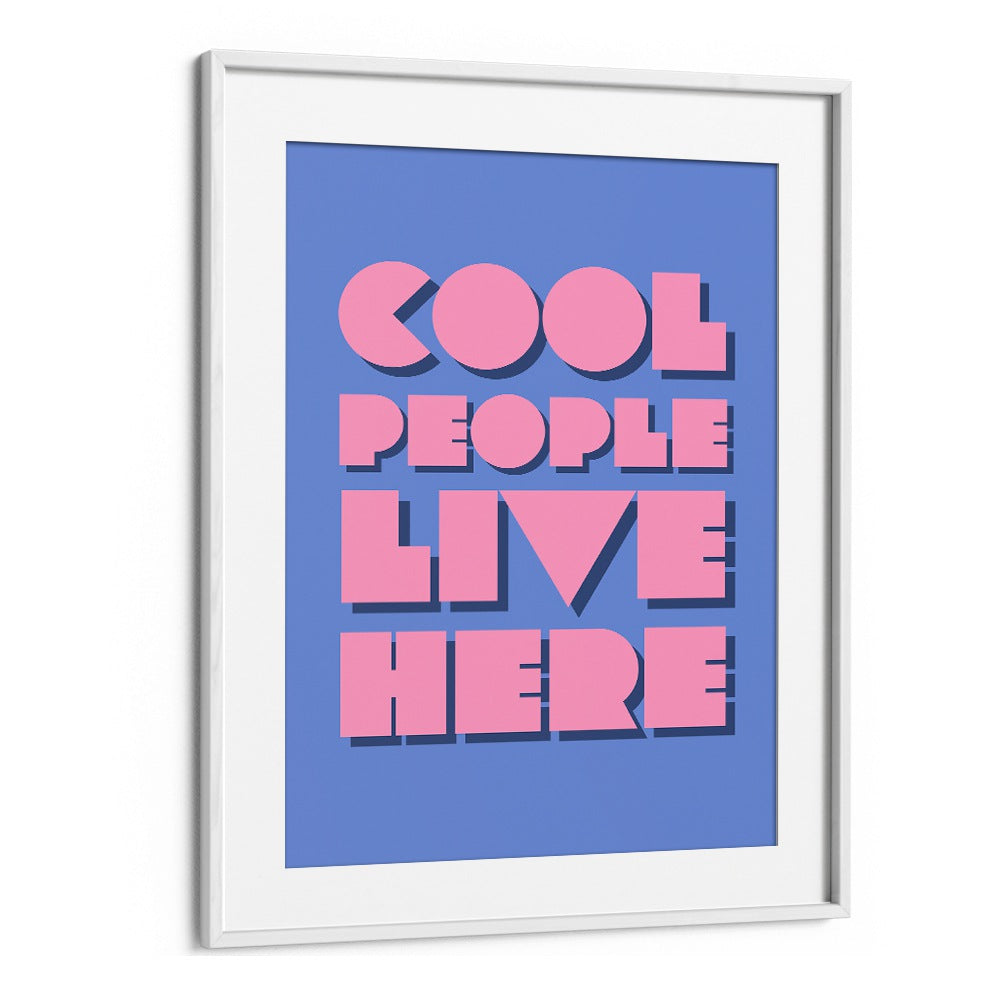 Cool People Live Here by Athene Fritsch Quotes and Typography Posters in White Frame With Mount