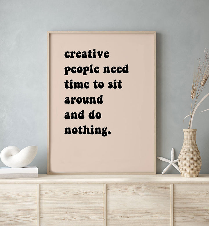 CREATIVE PEOPLE SIT AROUND , QUOTES & TYPOGRAPHY POSTERS