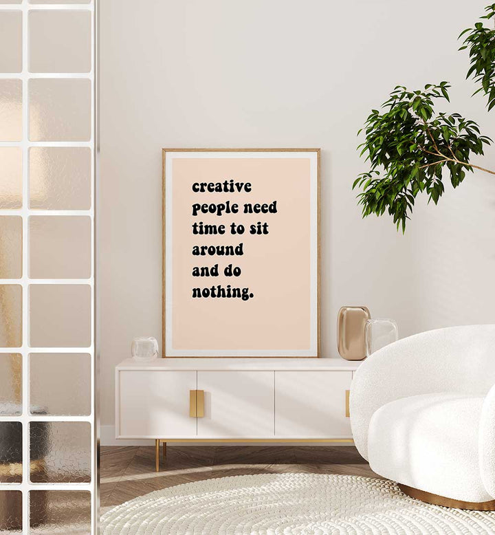 CREATIVE PEOPLE SIT AROUND , QUOTES & TYPOGRAPHY POSTERS