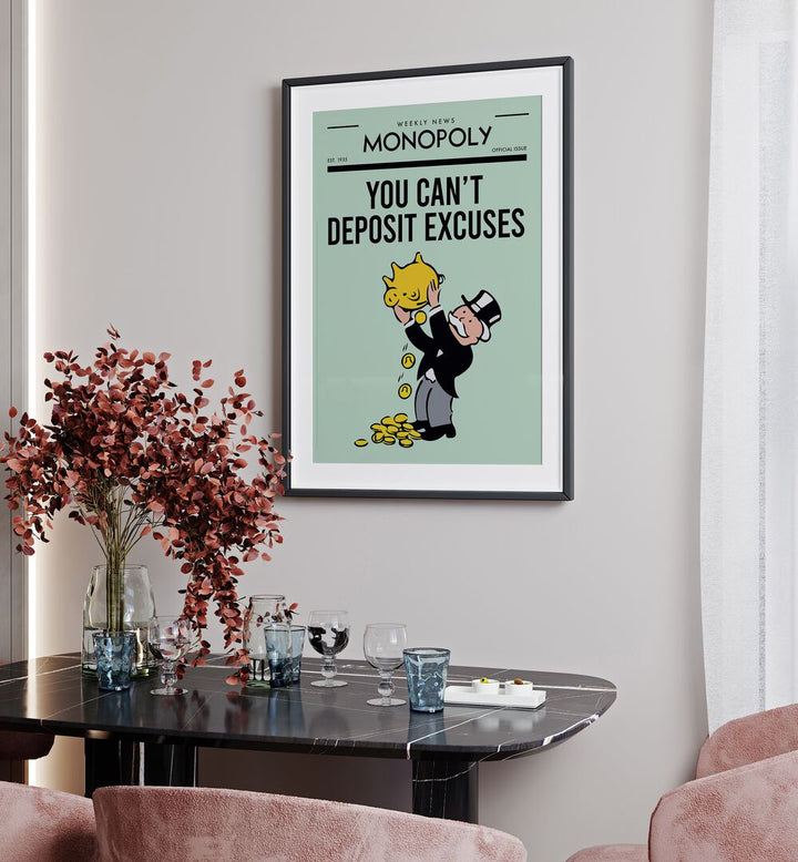 Deposit Excuses Money Art Artwork in black frame with mount hanging on wall ablove dining table