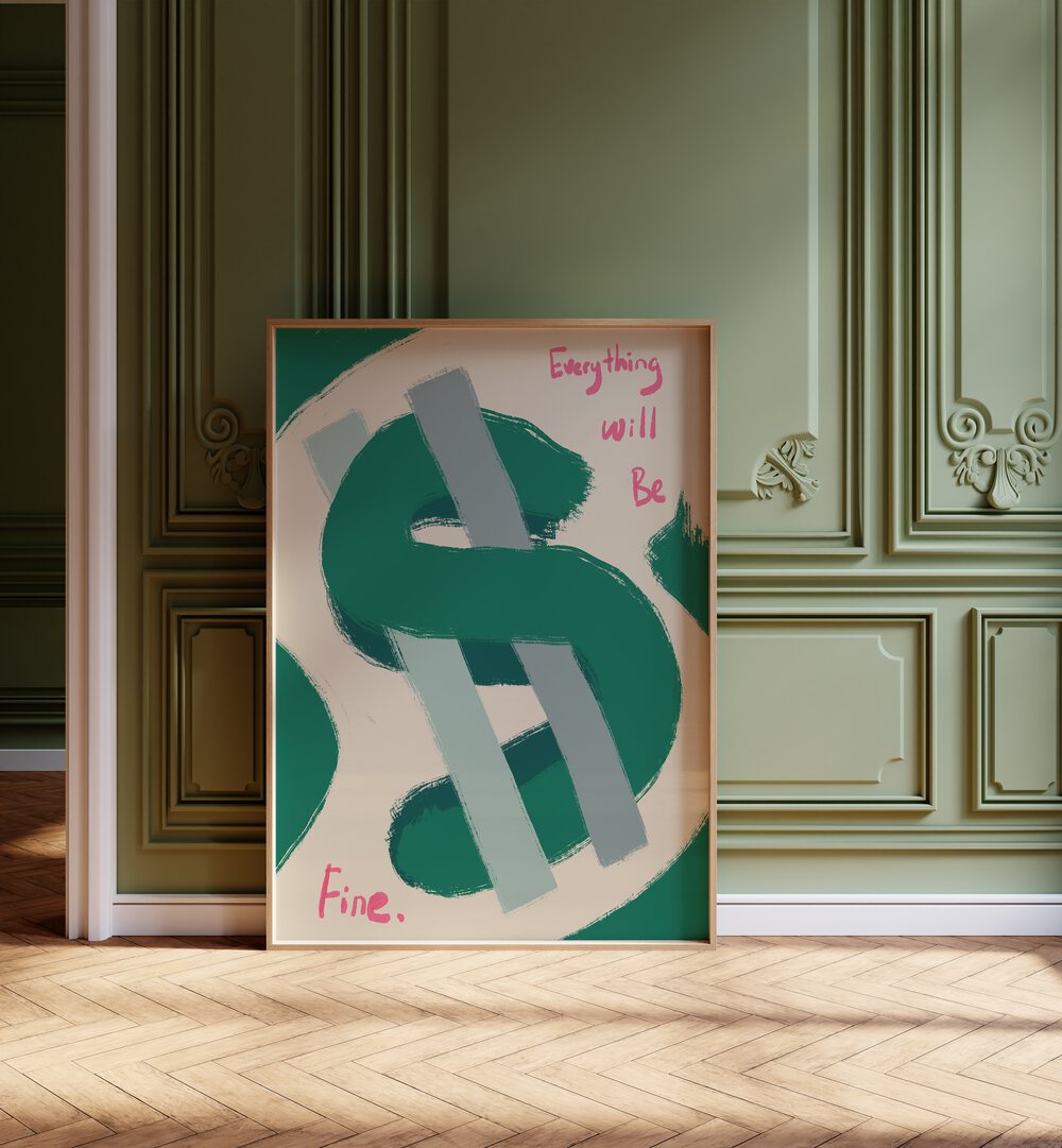 Dollar-Everything Will Be Fine Money Art Artwork in Oak Wood Plain Frame on a Wooden Floor Next to a Green Wall