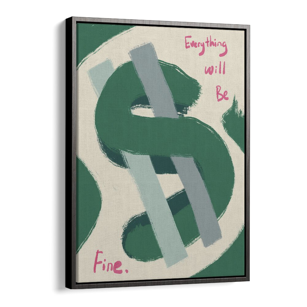 Dollar-Everything Will Be Fine Money Art Artwork in Black Floater Frame