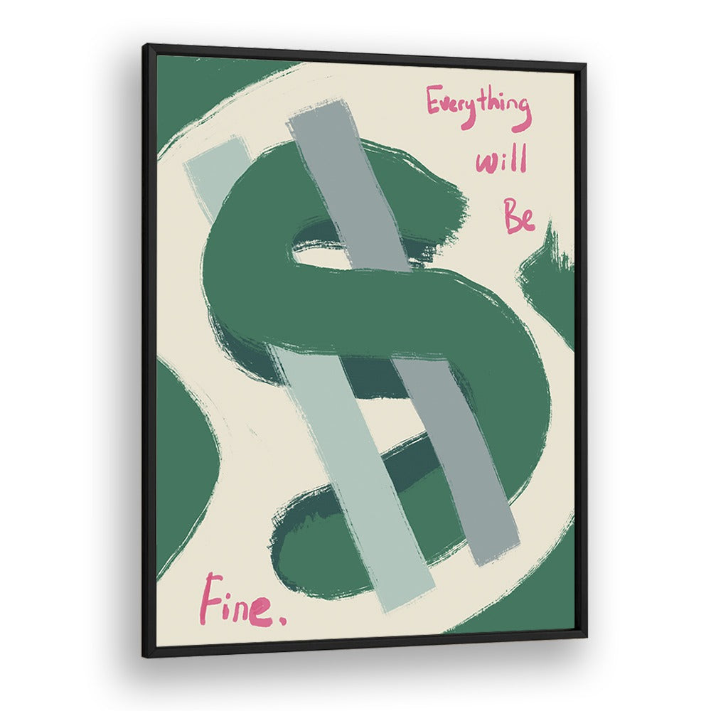 Dollar-Everything Will Be Fine Money Art Artwork in Black Plain Frame