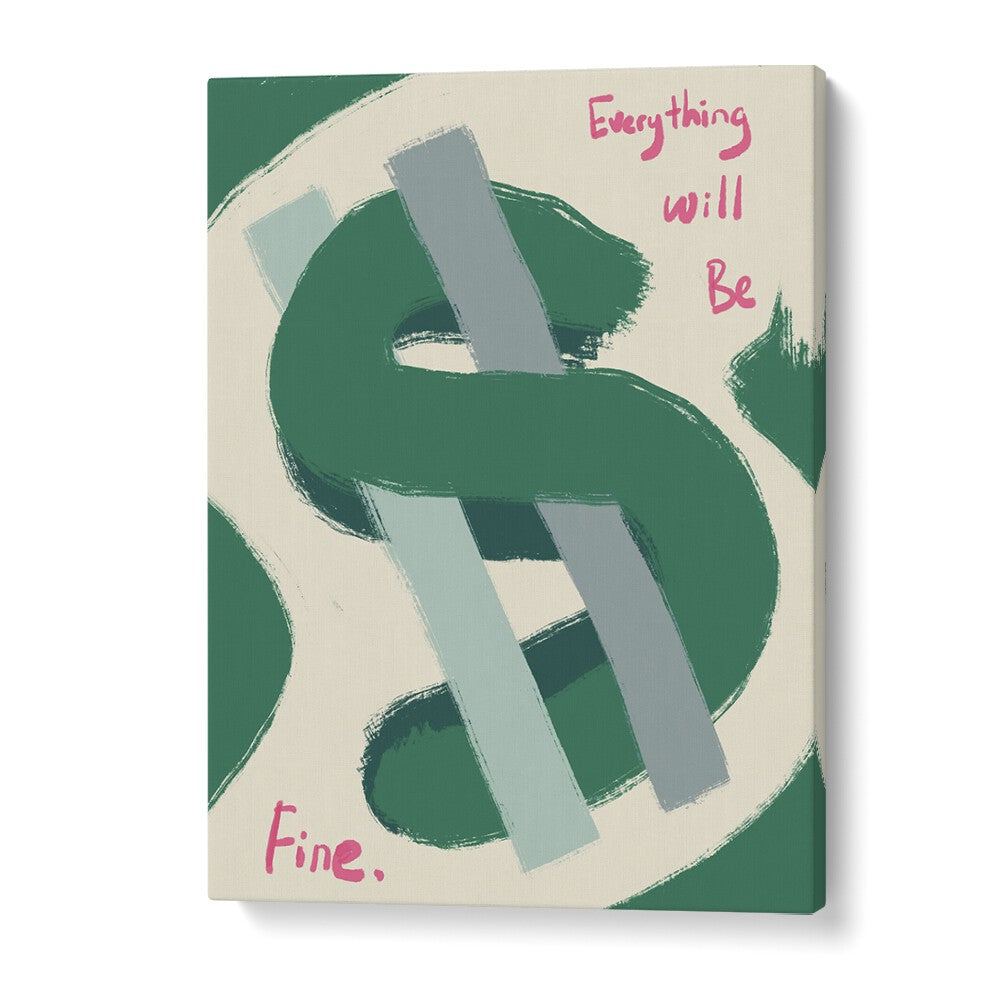 Dollar-Everything Will Be Fine Money Art Artwork in Gallery Wrap