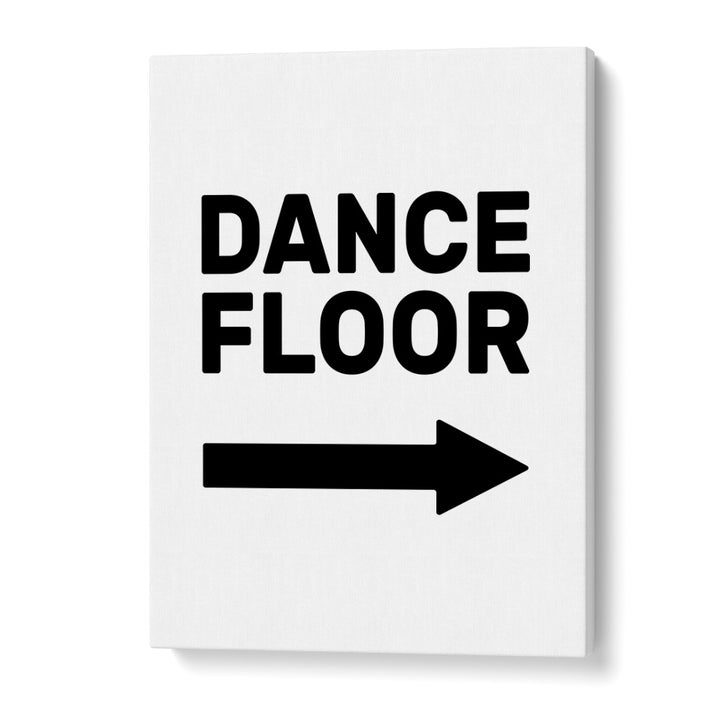 Dance Floor Arrow Right By Frankie Kerr-dineen Quotes Posters Wall Art Prints in Gallery Wrap