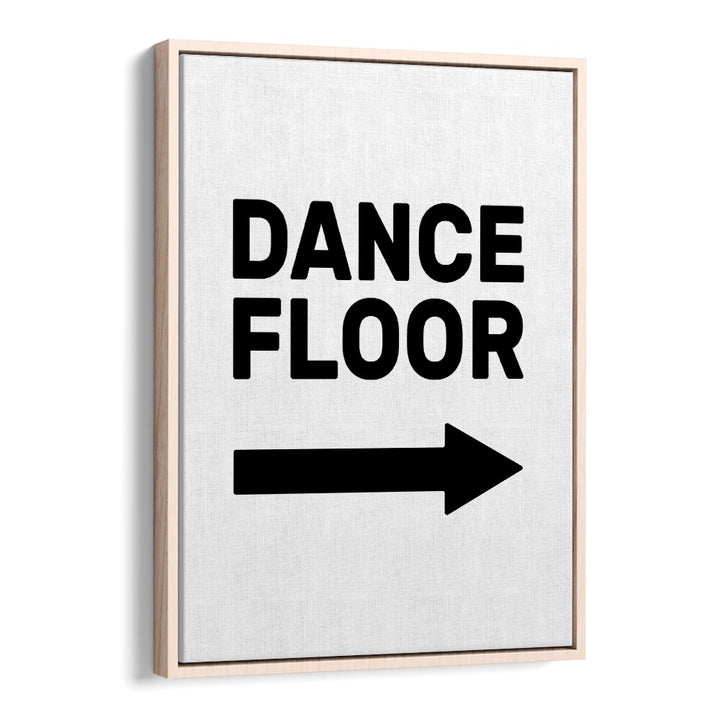 Dance Floor Arrow Right By Frankie Kerr-dineen Quotes Posters Wall Art Prints in Oak Wood Floater Frame