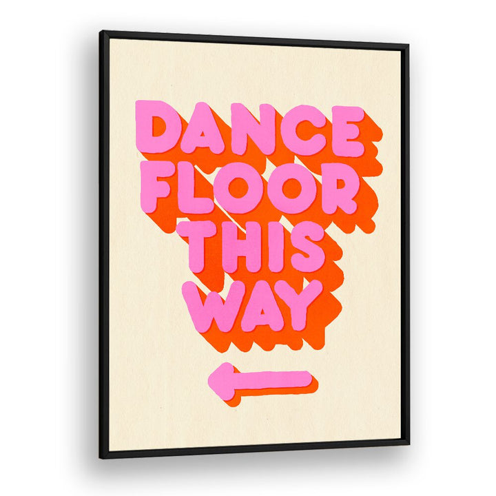 Bright and playful DANCE FLOOR, QUOTES poster adds energy to any space, perfect for dance studios or bedrooms.