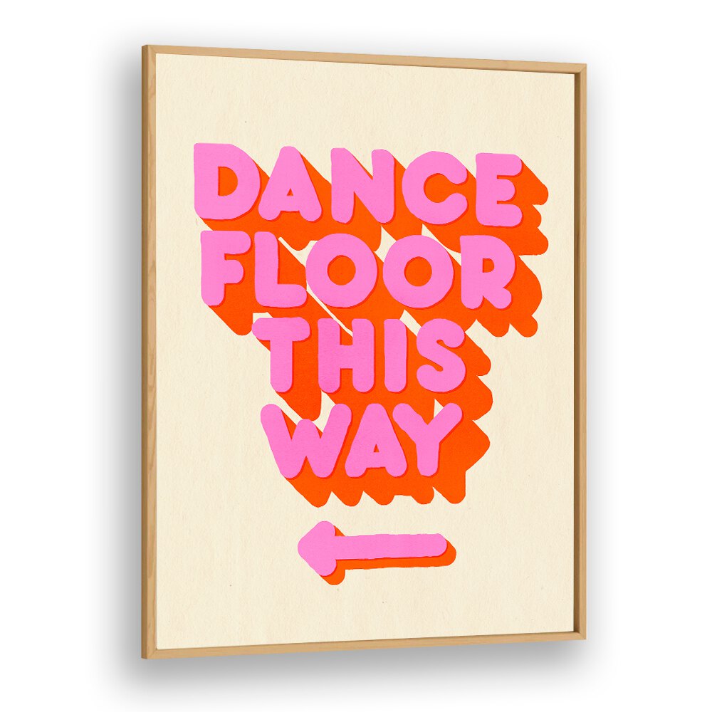 Bright DANCE FLOOR, QUOTES poster "DANCE FLOOR THIS WAY" adds energy and inspiration to any space with artistic flair.
