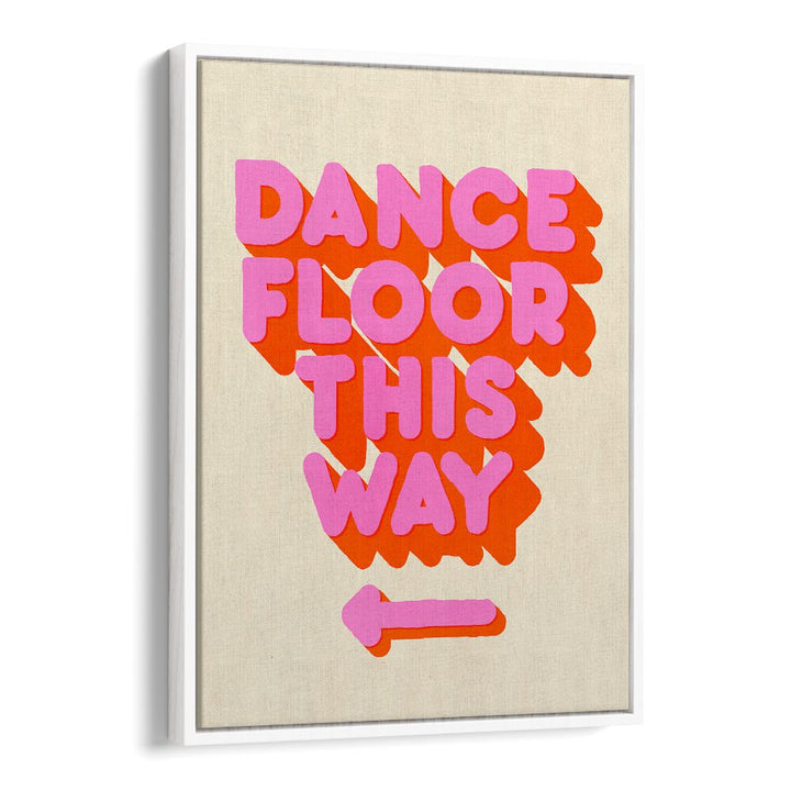 Vibrant DANCE FLOOR, QUOTES poster adds energy and style to any space, perfect for studios or bedrooms.