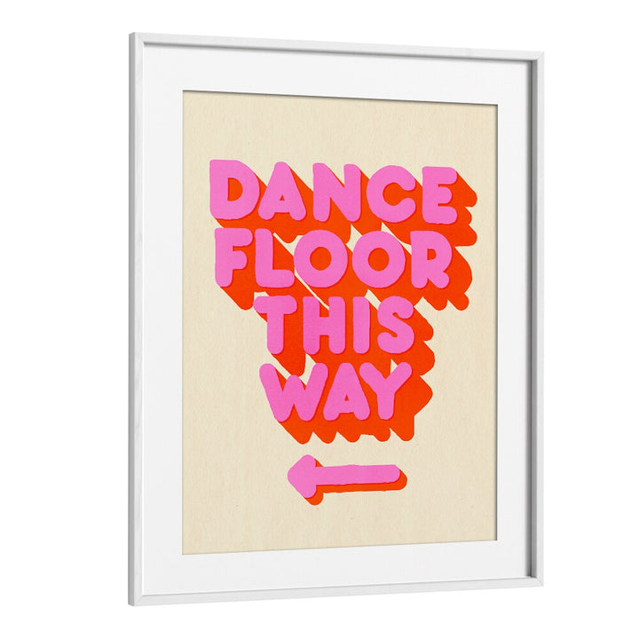 DANCE FLOOR, QUOTES poster with vibrant typography, perfect for adding energy to dance studios or bedrooms.