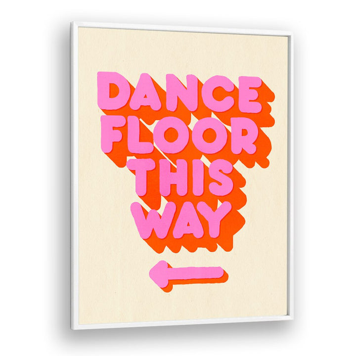 Bright DANCE FLOOR, QUOTES poster, perfect for adding energy to dance studios or bedrooms.