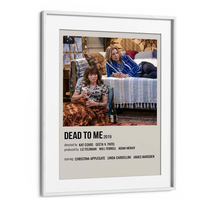 Dead To Me 2019 Movie Posters in White Frame With Mount