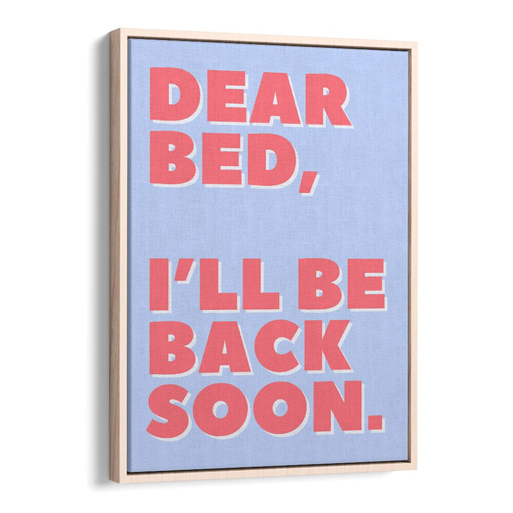 Dear Bed by Athene Fritsch Quotes and Typography Posters in Oak Wood Floater Frame