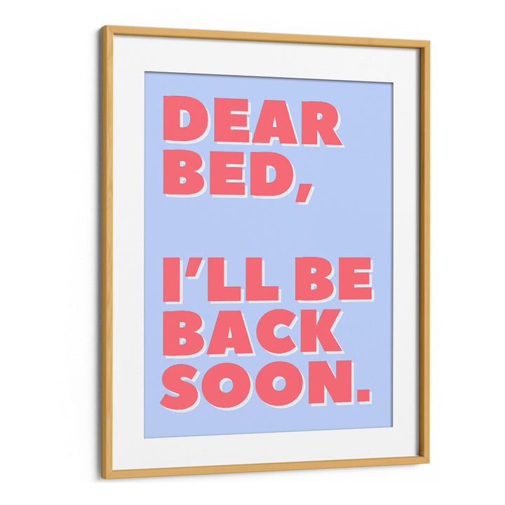 Dear Bed by Athene Fritsch Quotes and Typography Posters in Oak Wood Frame With Mount