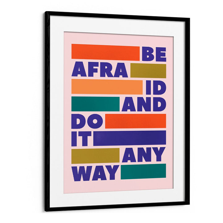 Colorful DO IT ANYWAY quotes & typography poster in a black frame, perfect for inspiring your space.