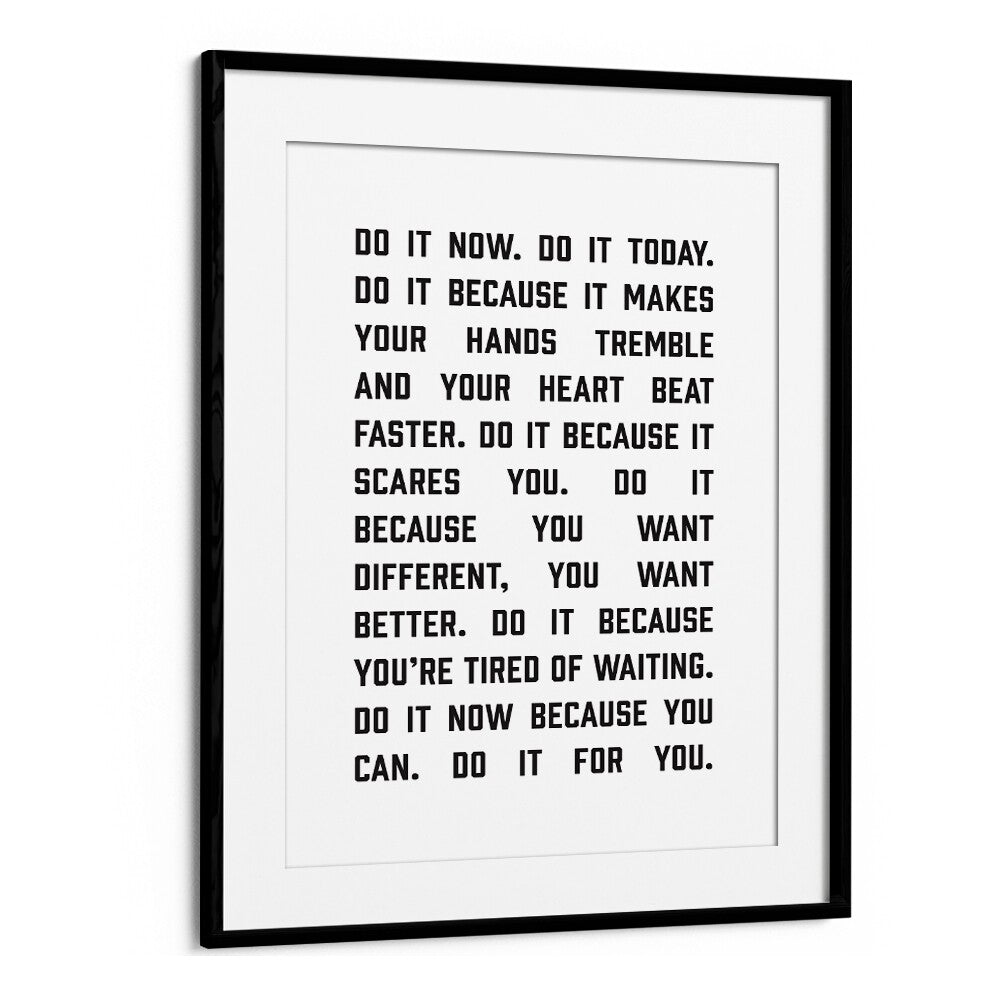 Do It Now By Frankie Kerr-dineen Quotes Posters Wall Art Prints in Black Frame With Mount