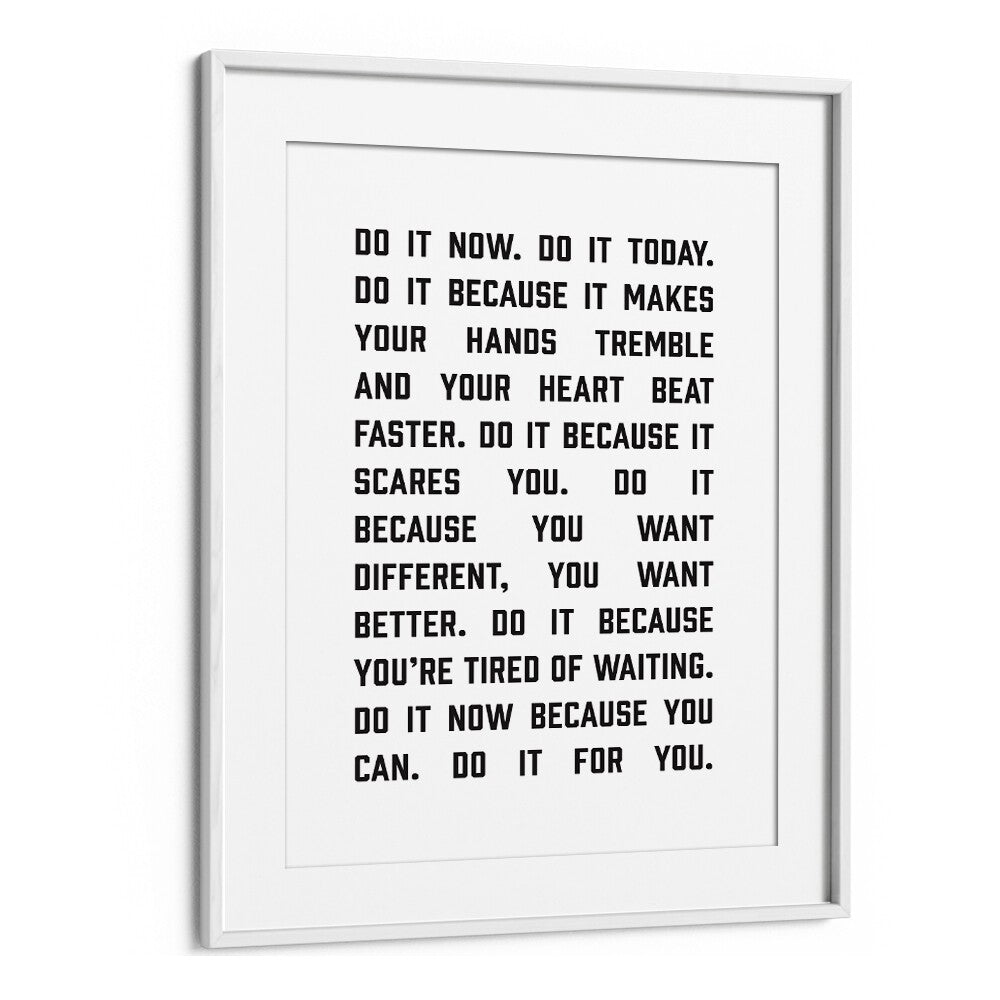 Do It Now By Frankie Kerr-dineen Quotes Posters Wall Art Prints in White Frame With Mount