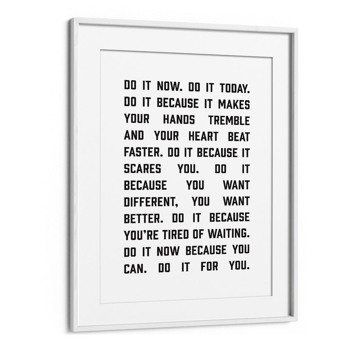 Do It Now By Frankie Kerr-dineen Quotes Posters Wall Art Prints in White Frame With Mount