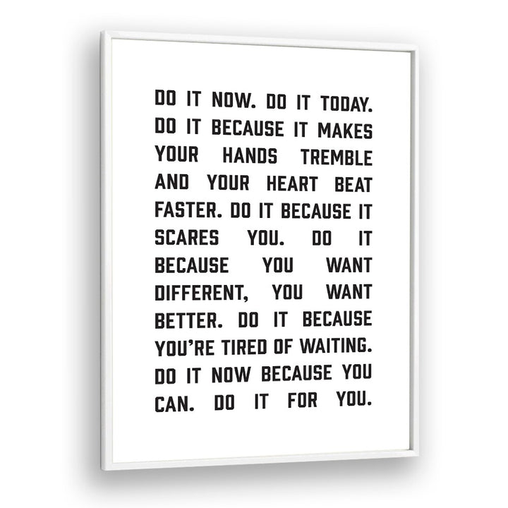 Do It Now By Frankie Kerr-dineen Quotes Posters Wall Art Prints in White Plain Frame