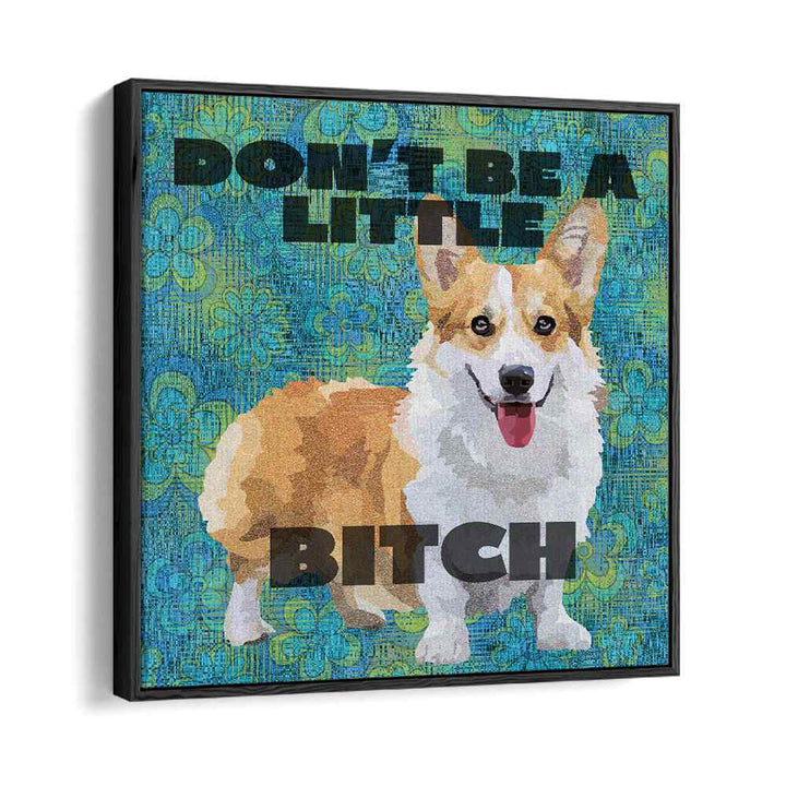 Dont Be A Little Bitch Iii By Lynnda Rakos Pop Art Paintings Pop Art Prints in Black Floater Frame