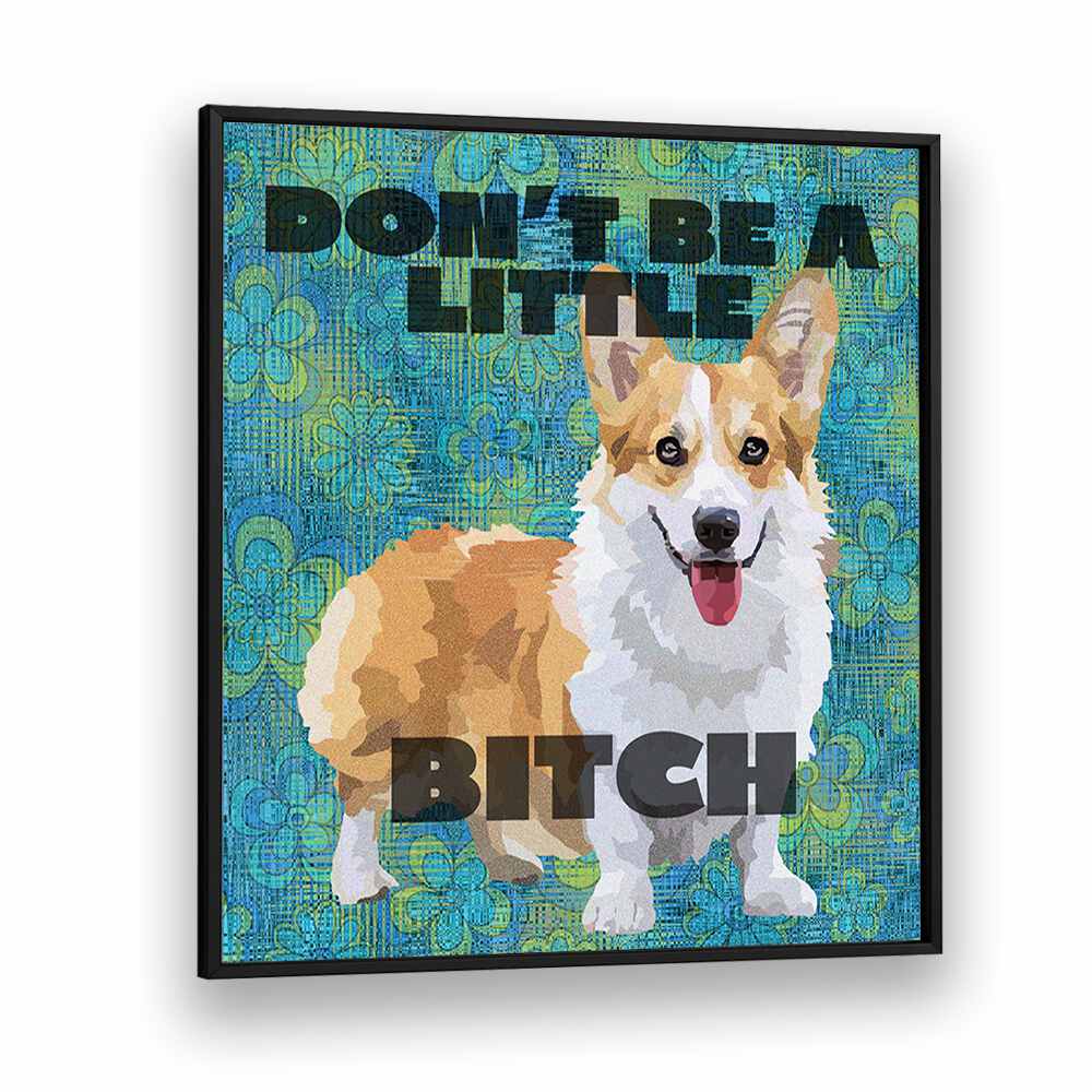 Dont Be A Little Bitch Iii By Lynnda Rakos Pop Art Paintings Pop Art Prints in Black Plain Frame