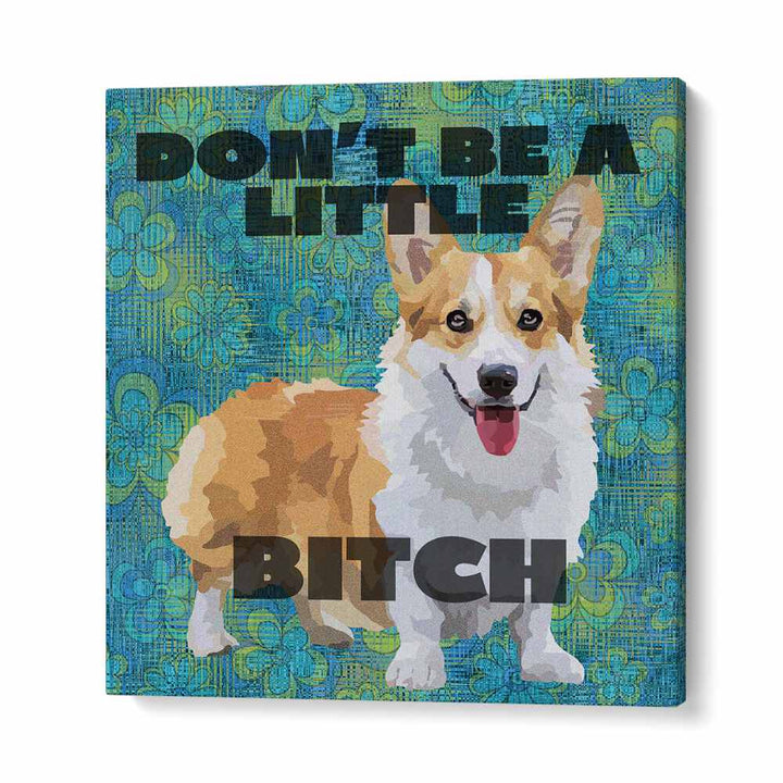 Dont Be A Little Bitch Iii By Lynnda Rakos Pop Art Paintings Pop Art Prints in Gallery Wrap