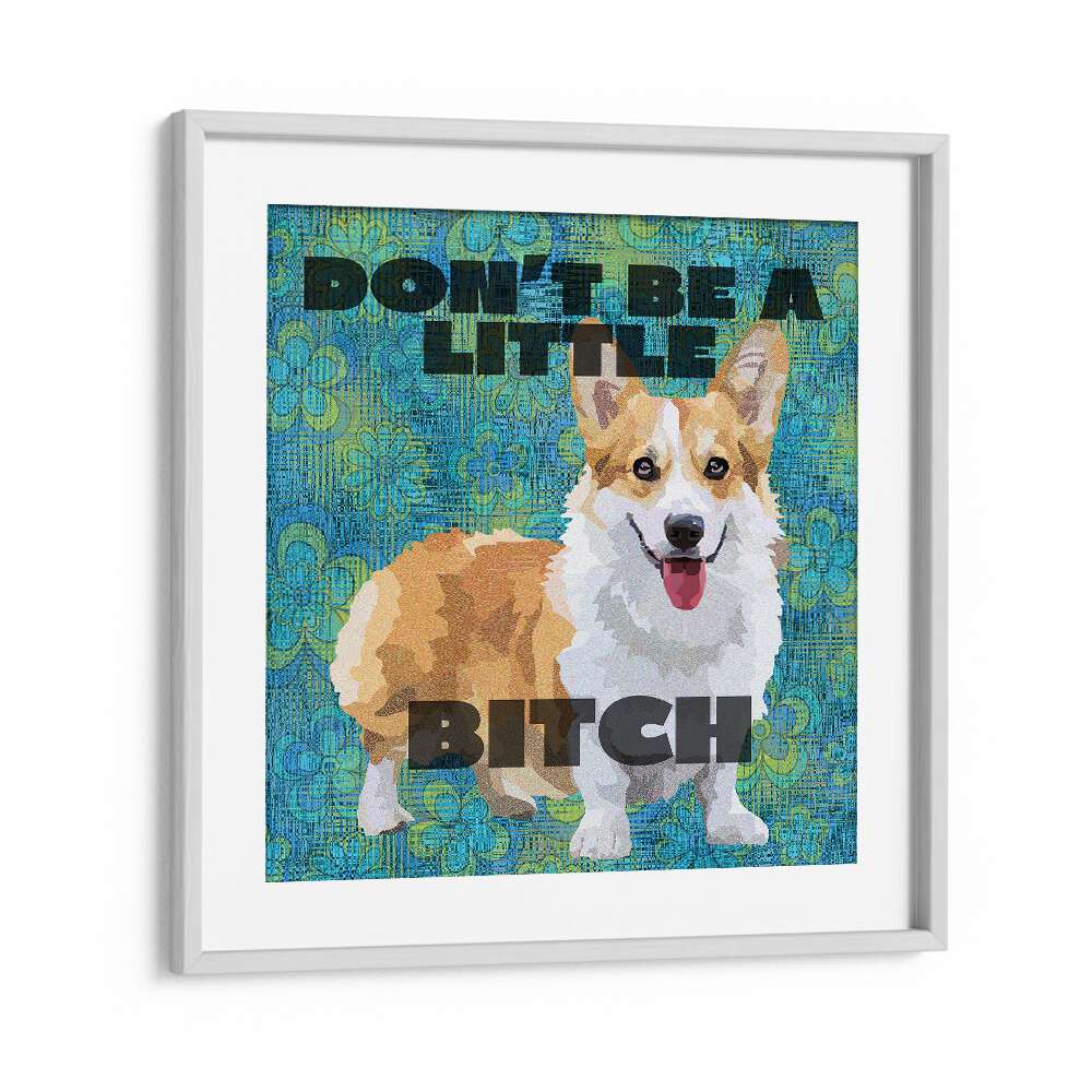 Dont Be A Little Bitch Iii By Lynnda Rakos Pop Art Paintings Pop Art Prints in White Frame With Mount