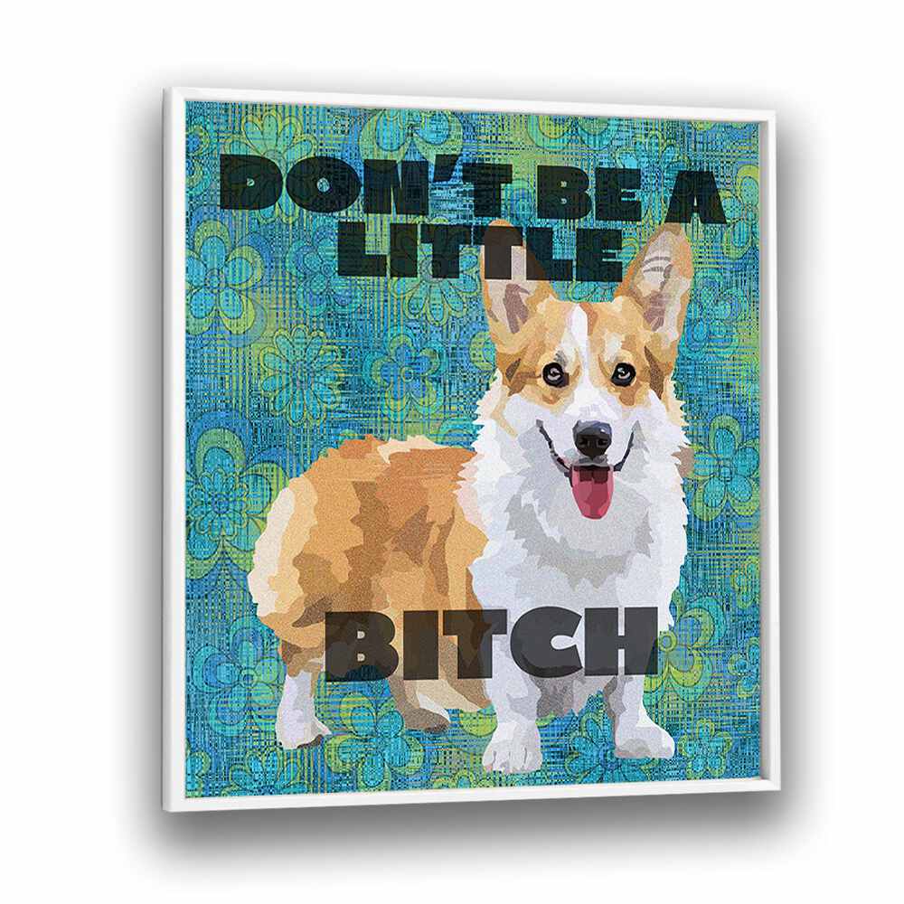 Dont Be A Little Bitch Iii By Lynnda Rakos Pop Art Paintings Pop Art Prints in White Plain Frame